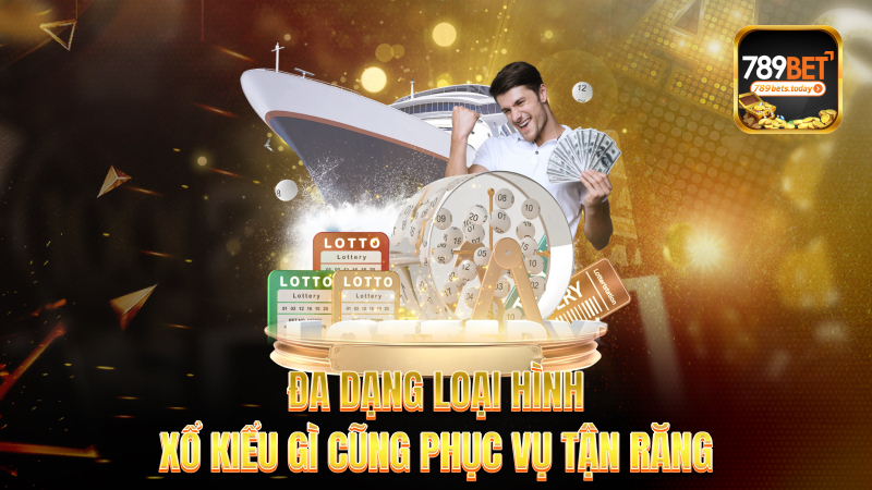 Đa dạng loại hình – Xổ kiểu gì cũng phục vụ tận răng
