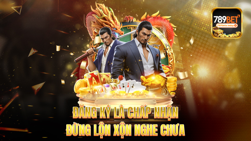 Đăng ký là chấp nhận – Đừng lộn xộn nghe chưa