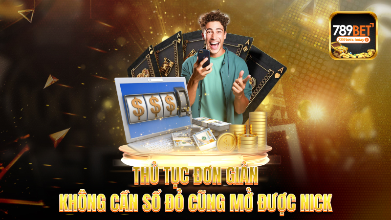 Thủ tục đơn giản – Không cần sổ đỏ cũng mở được nick