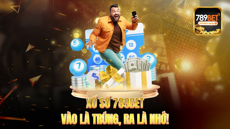 Xổ số 789bet – Vào là trúng, ra là nhớ!
